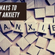 Easy ways to combat anxiety